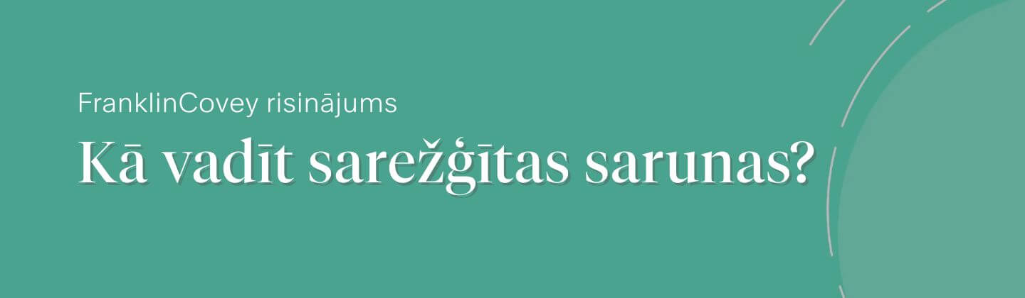 Teksts: FranklinCovey risinājums "Kā vadīts sarežģītas sarunas?"